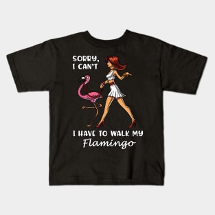 Sorry I Can't I Have To Walk My Flamingo Kids T-Shirt